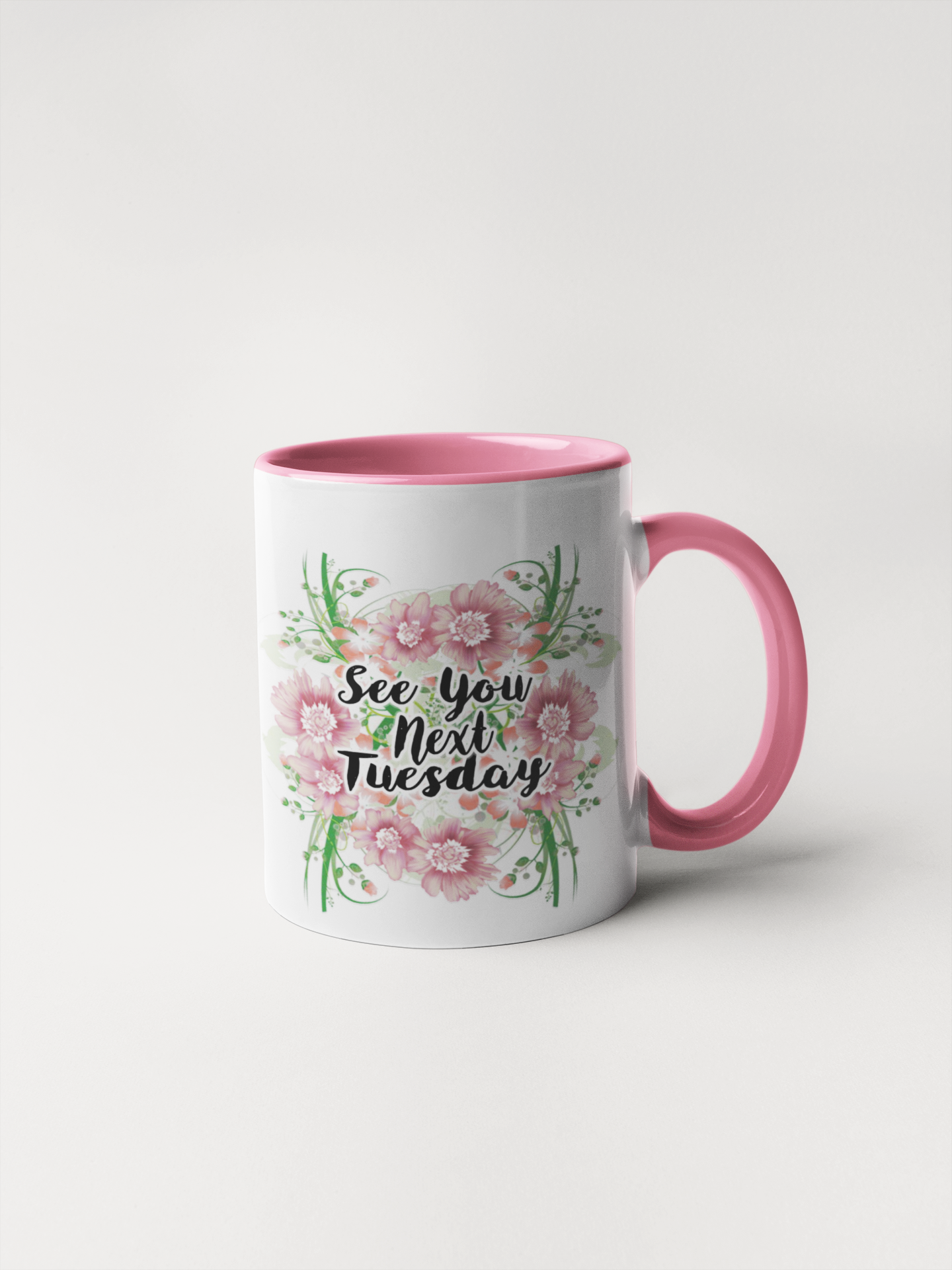 See You Next Tuesday - Floral Delicate And Fancy Coffee Mug: 11 oz / White/Pink